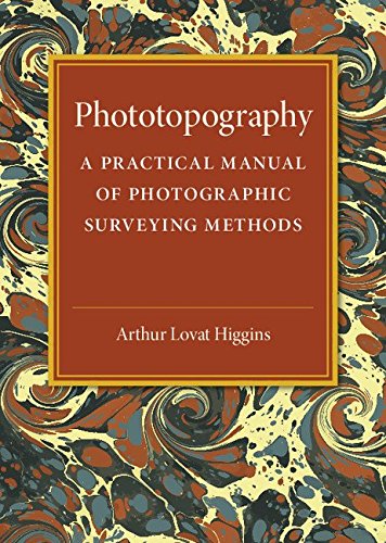 Phototopography: A Practical Manual of Photographic Surveying Metho
