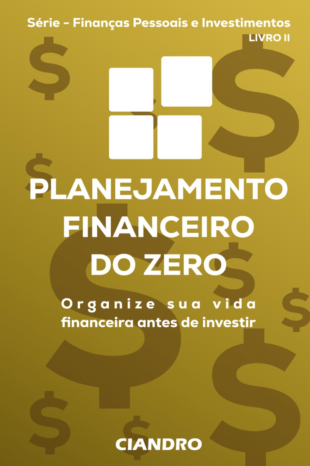 PLANEJAMENTO FINANCEIRO DO ZERO: Organize sua vida financeira antes de investir (Finanças Pessoais e Investimentos)