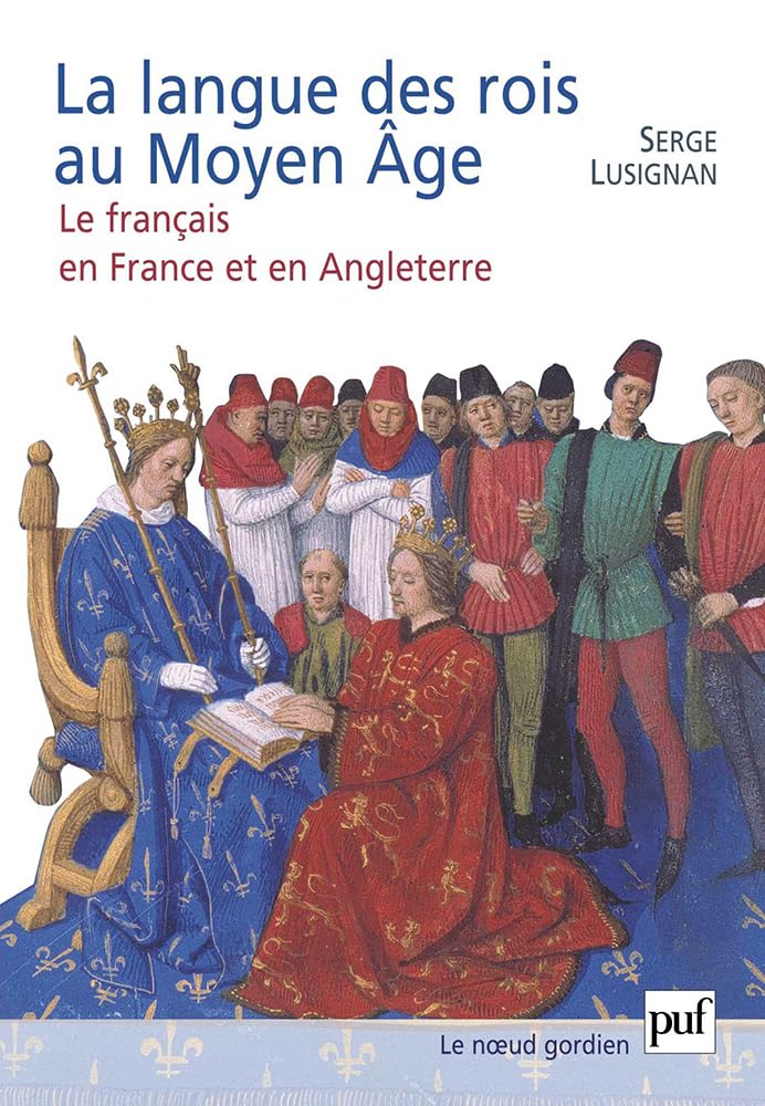 La langue des rois au Moyen Âge: Le français en France et en Angleterre