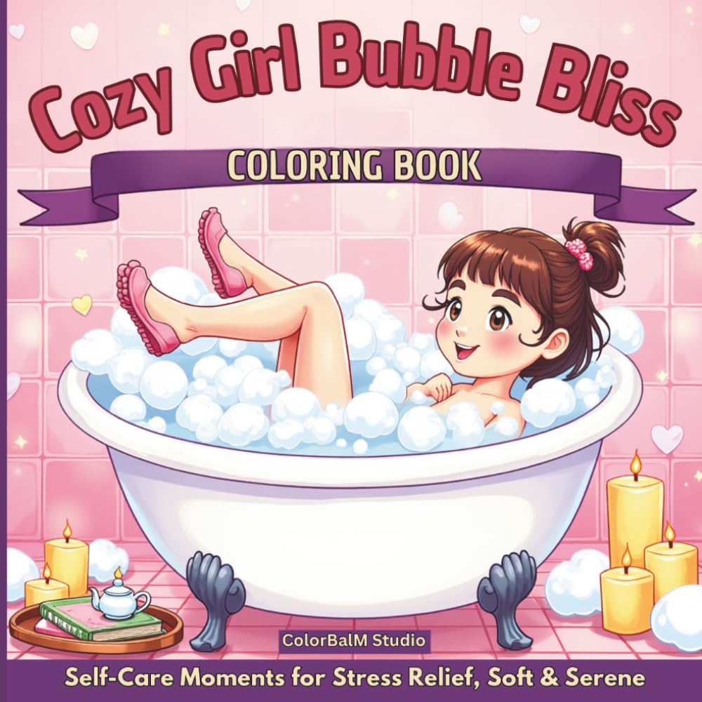 Cozy Girls Bubble Bliss Coloring Book: Self-Care Moments for Stress Relief, Soft & Serene (Coloring Book for Adults)