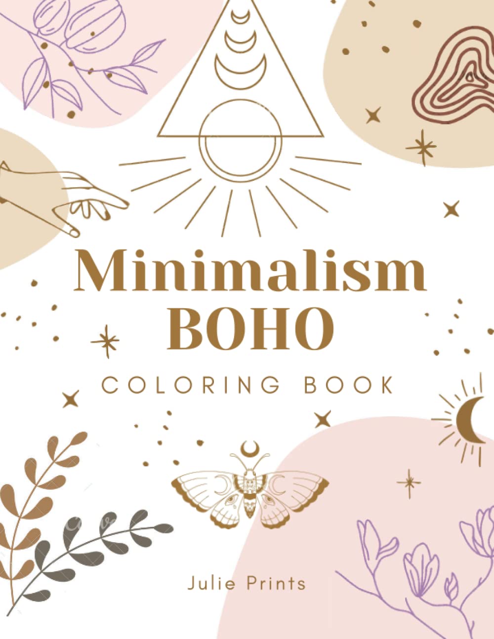 Minimalist Boho Coloring Book: Abstract and Aesthetic Coloring Pages, Perfect for Relaxation, Anxiety and Stress Relief For Adults and Teens