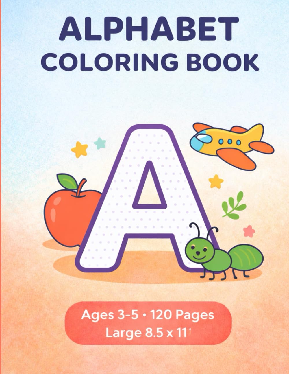 Alphabet Coloring Book for Preschoolers: Learn ABC Letters with Fun Coloring Pages | Early Learning Workbook for Toddlers & Kindergarten Kids | 8.5x11 Large Print | 120 Pages