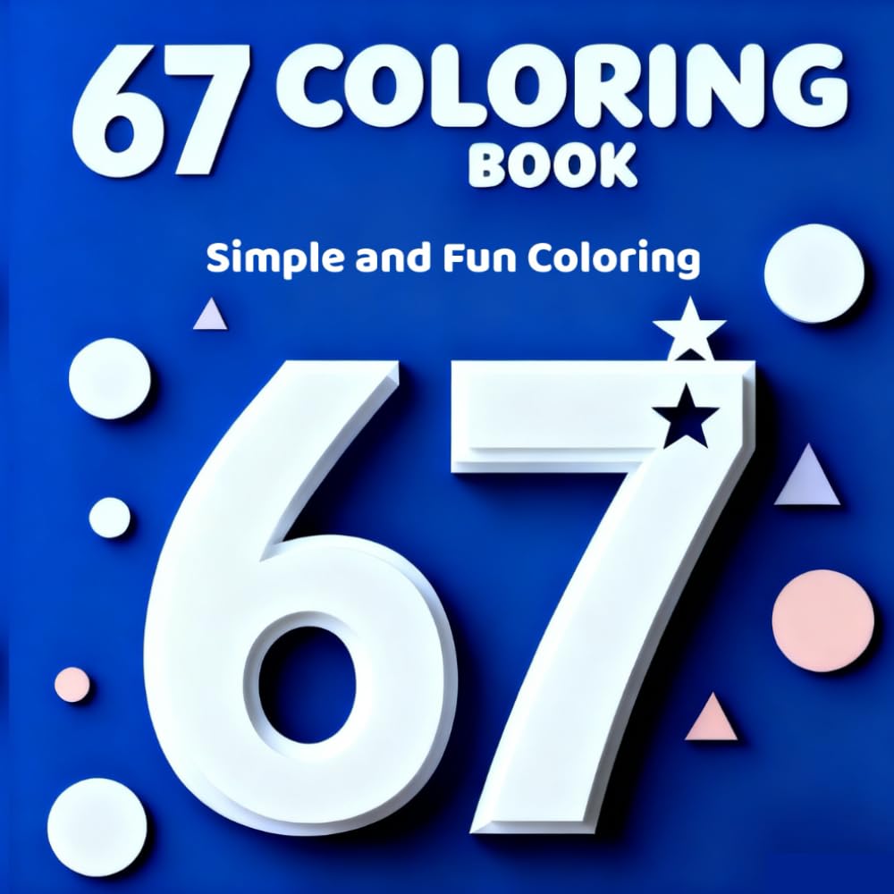 67 Coloring Book: Simple and Fun Coloring