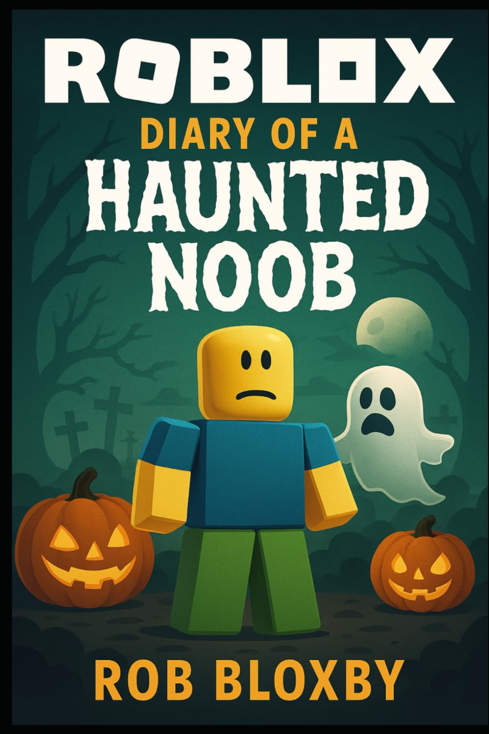ROBLOX: Diary of a Haunted Noob: Unofficial Books - Halloween Stories for Kids