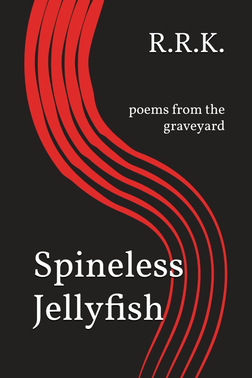 Spineless Jellyfish: poems from the graveyard