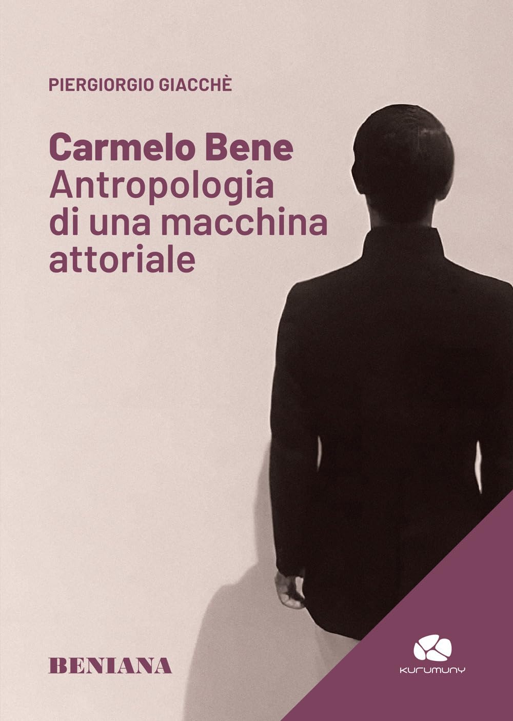 Carmelo Bene. Antropologia di una macchina attoriale