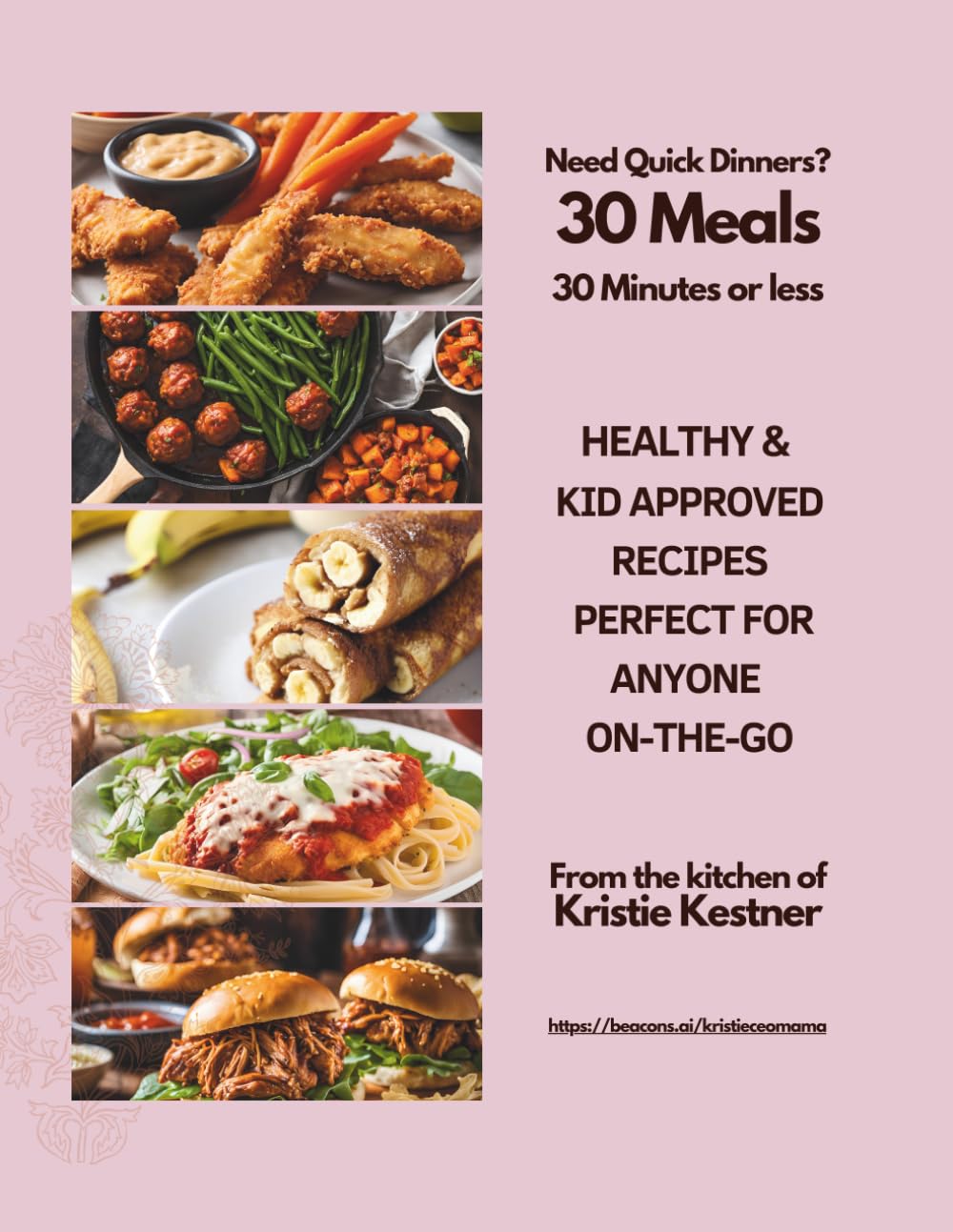 30 Meals in 30 Minutes or Less: Quick, Healthy & Kid-Approved Recipes with Grocery Lists and Easy Meal Planners