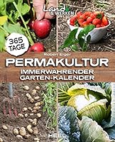 365 Tage Permakultur: Immerwährender Garten-Kalender 3958439500 Book Cover