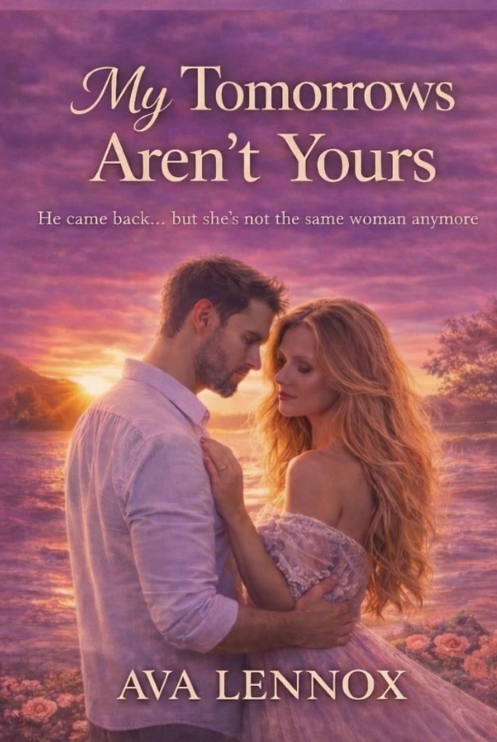 My Tomorrows Aren’t Yours: A Second Chance Romance
