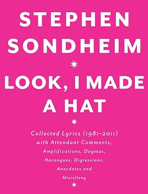 Look, I Made a Hat: Collected Lyrics (1981-2011) with Attendant Comments, Amplifications, Dogmas, Harangues, Digressions, Anecdotes and Miscellany Look, I Made a Hat: Collected Lyrics (1981-2011) with Attendant Comments, Amplifications, Dogmas, Harangues, Digressions, Anecdotes and Miscellany book cover