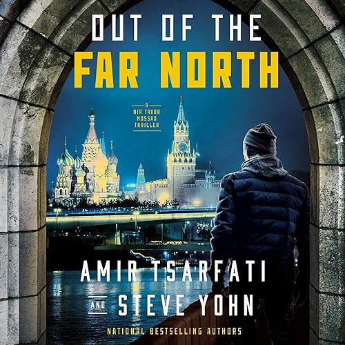 Out Of The Far North: A Nir Tavor Mossad Thriller, Book 3 (Audio.