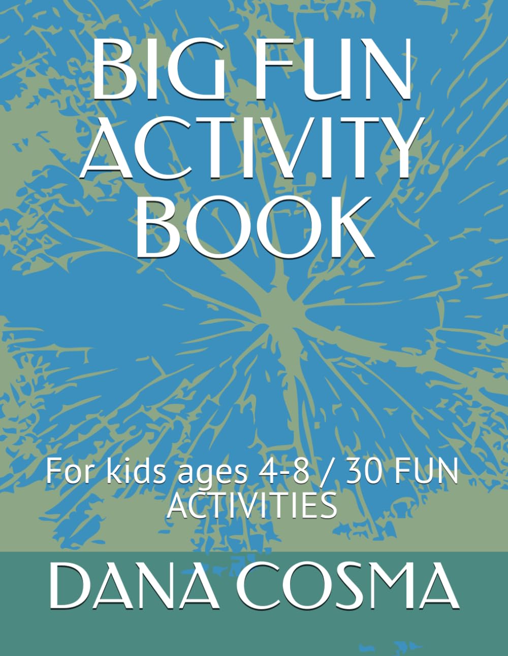 BIG FUN ACTIVITY BOOK: For kids ages 4-8 / 30 FUN ACTIVITIES