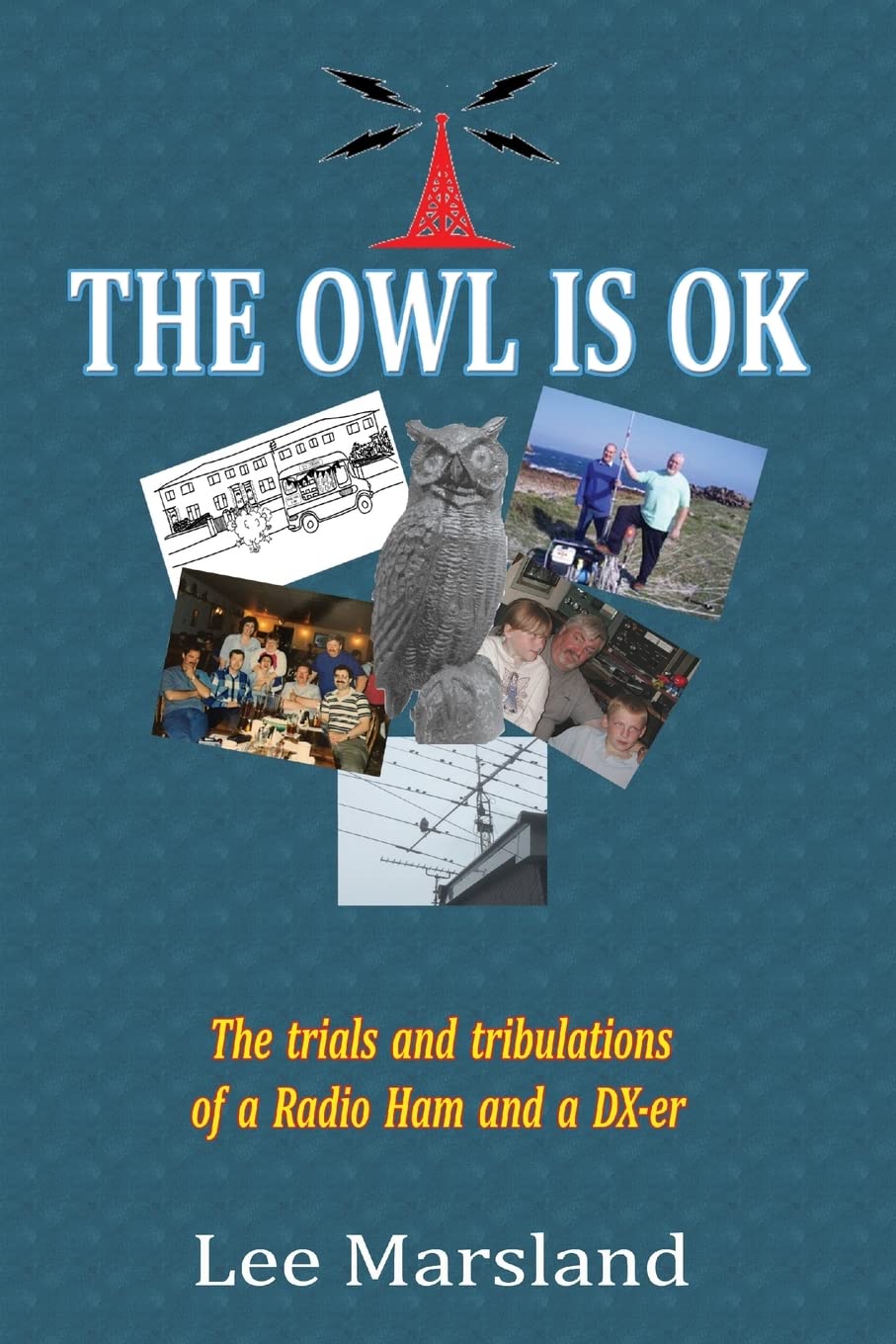 THE OWL IS OK: The trials and tribulations of a Radio Ham and a DX-er