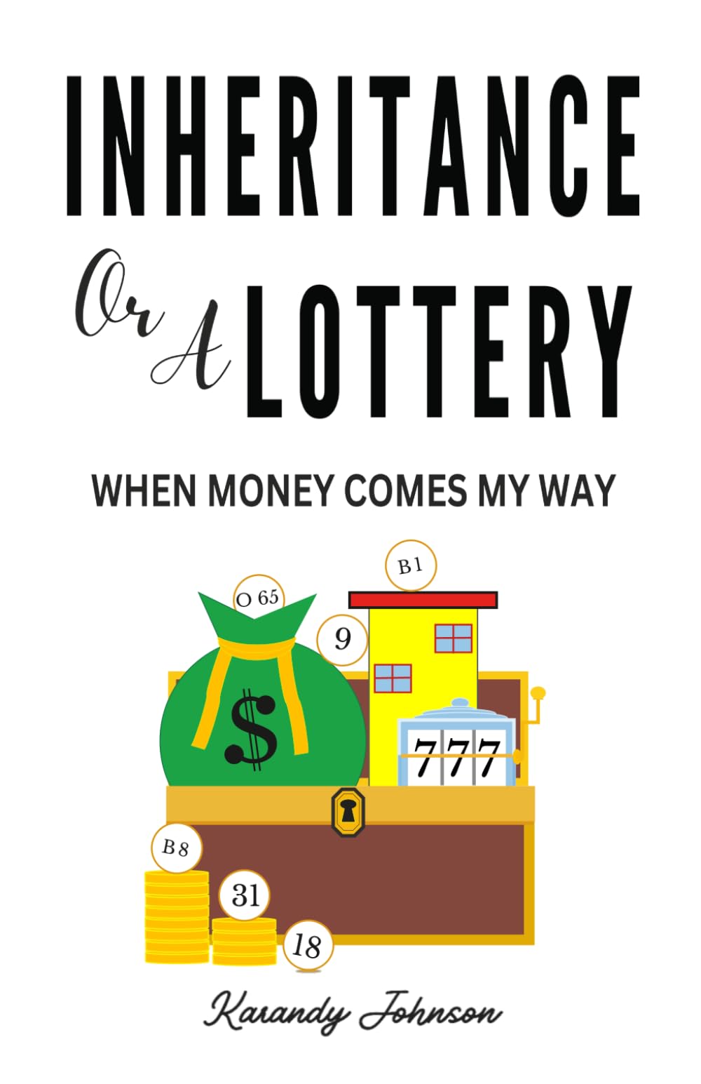 INHERITANCE OR A LOTTERY: When money comes my way