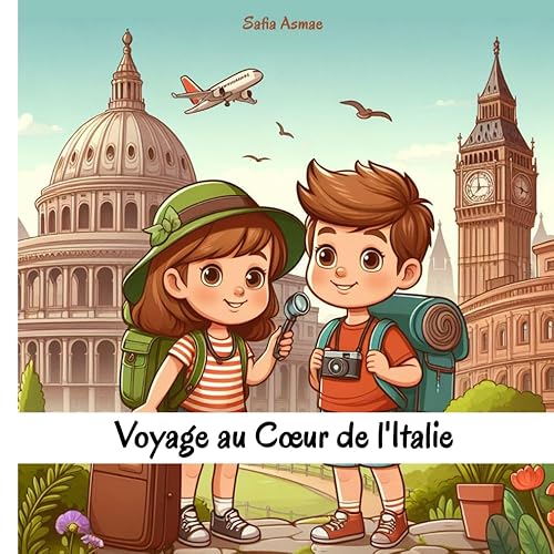 Voyage au Cœur d'Italie: Découverte de la Culture, Musique, Cuisine, Traditions, Jeux et Activités Italiennes (Guide de Voyage pour les Enfants)