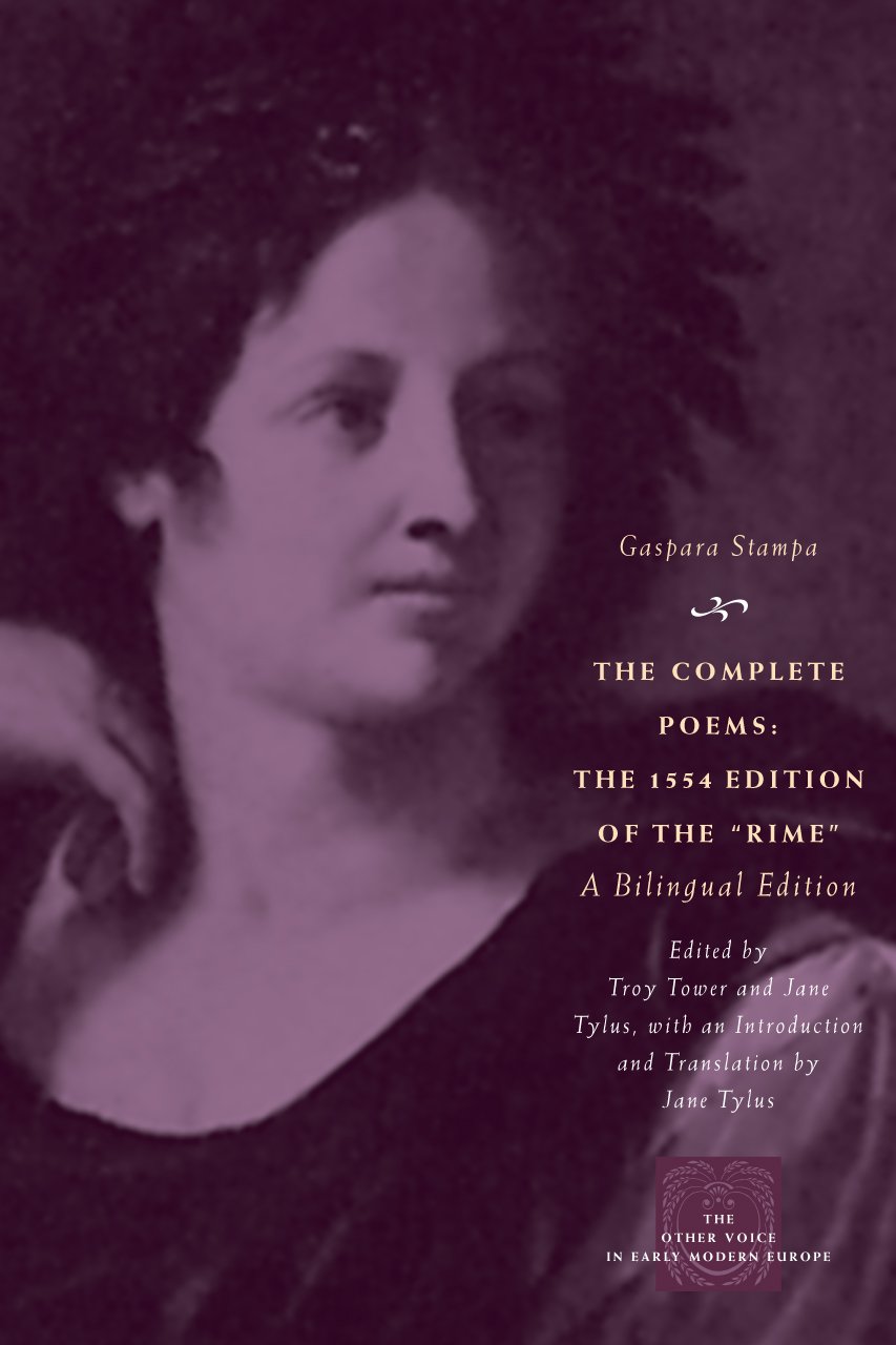 The Complete Poems: The 1554 Edition of the "Rime," a Bilingual Edition (The Other Voice in Early Modern Europe: The Toronto Series)