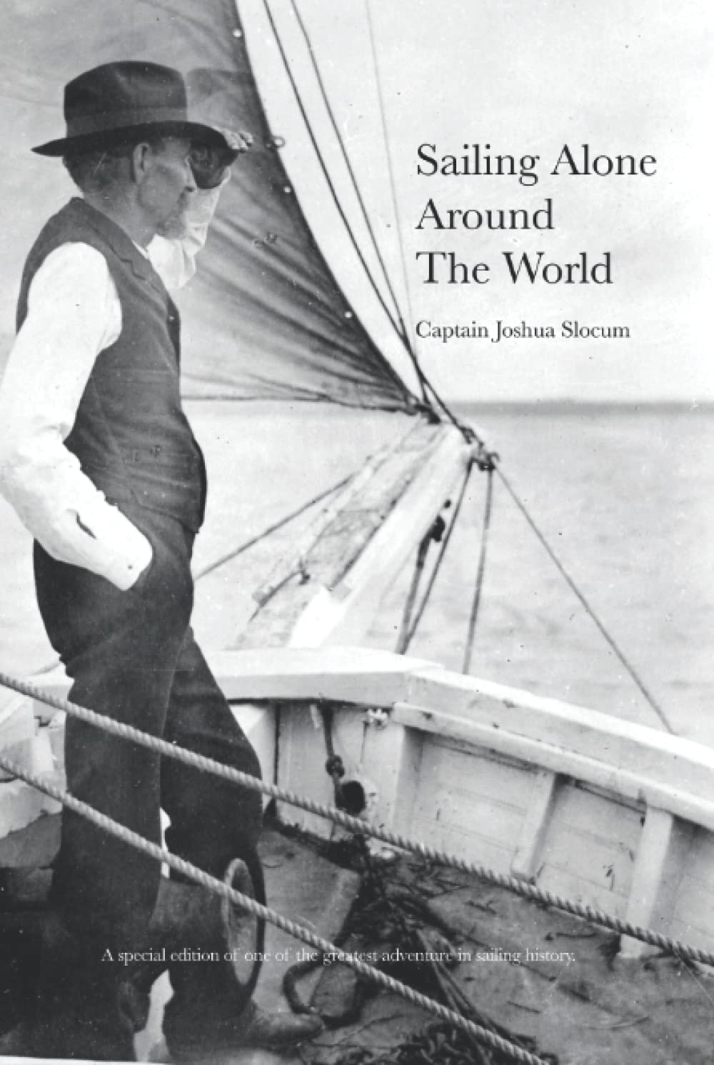 Sailing Alone Around The World: A Special Edition of the greatest adventure in sailing history