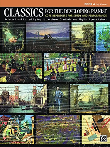 Classics for the Developing Pianist, Book 4: Core Repertoire for Study and Performance for Early Advanced Pianists...