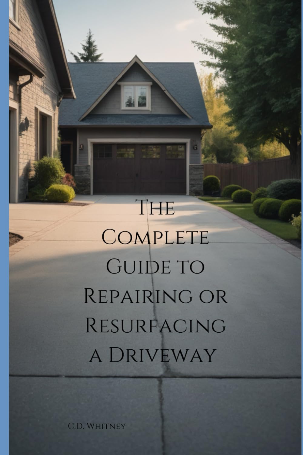 The Complete Guide to Repairing or Resurfacing a Driveway (Complete Home Upgrade Series)