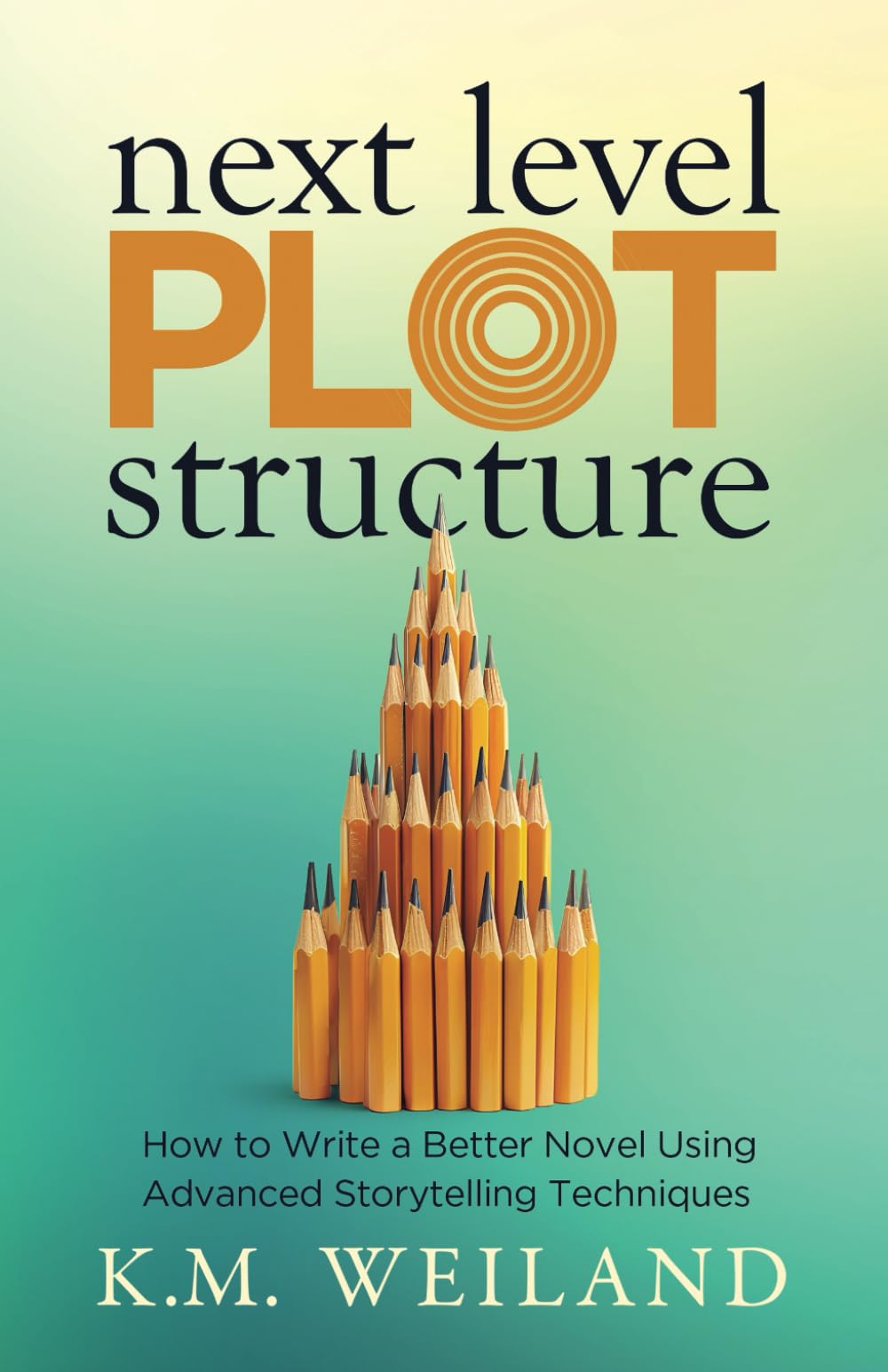 Next Level Plot Structure: How to Write a Better Novel Using Advanced Storytelling Techniques (Helping Writers Become Authors)