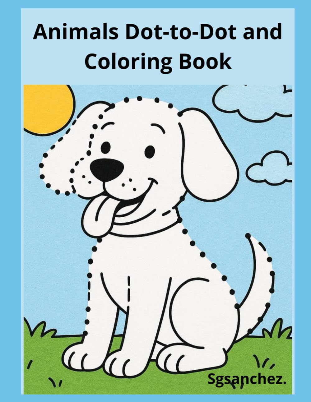 Animals Dot-to-Dot and Coloring Book: An Educational Activity Book with Farm Animals, Zoo Animals, and Wild Animals for Kids Ages 3–10