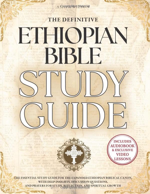 The Definitive Ethiopian Bible Study Guide: A Master Resource to the Complete Ethiopian Canon of 88 Biblical Books-Including the Ancient Apocrypha of Enoch, 4 Baruch, Jubilees, and More
