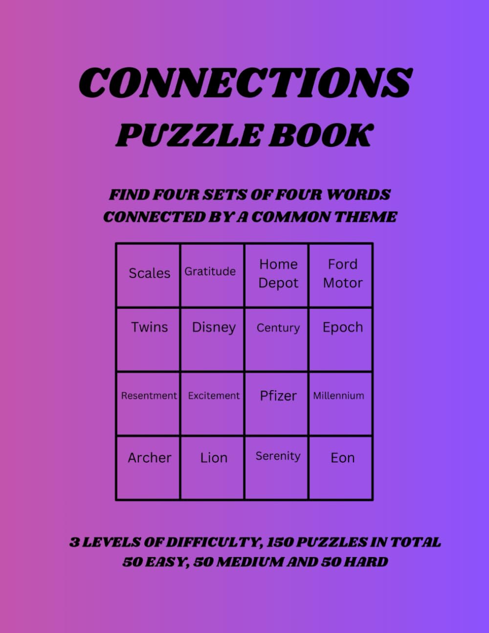 CONNECTIONS PUZZLE BOOK - 150 PUZZLES, 3 DIFFICULTY LEVELS - EASY, MEDIUM AND HARD