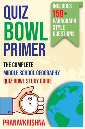 Quiz Bowl Primer: The Complete Middle School Geography Quiz Bowl Study Guide