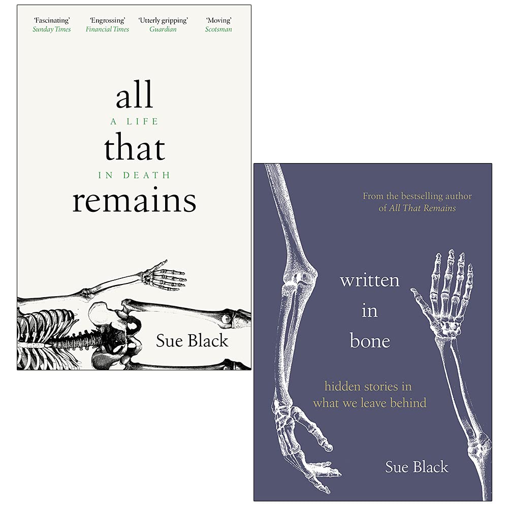 All That Remains A Life in Death & Written In Bone By Professor Sue Black 2 Books Collection Set