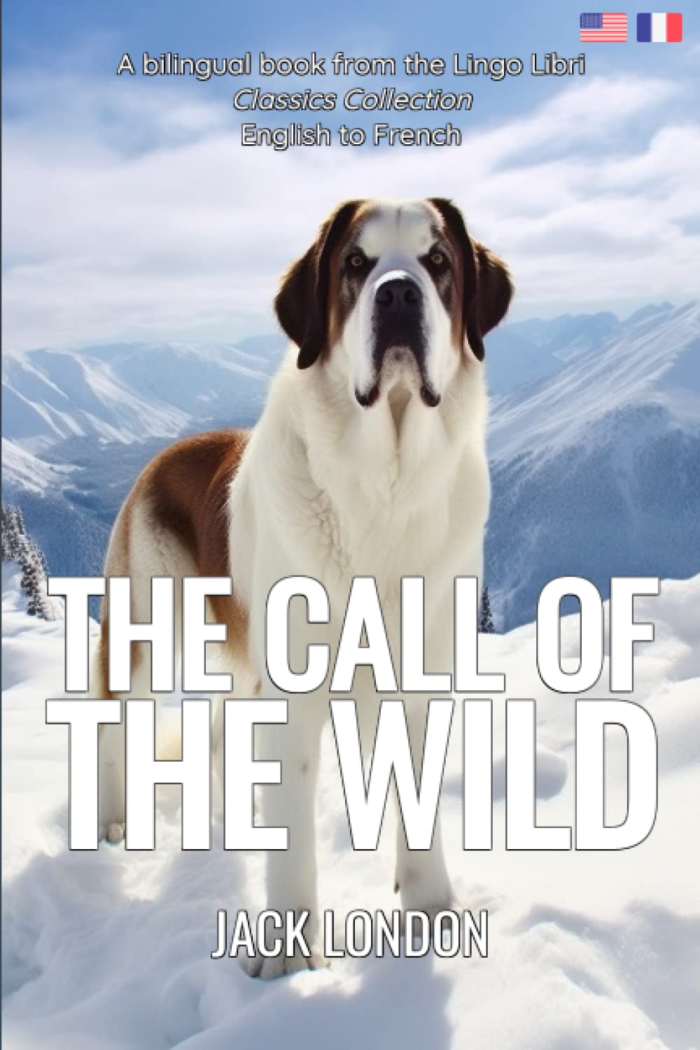 The Call of the Wild (Translated): English - French Bilingual Edition