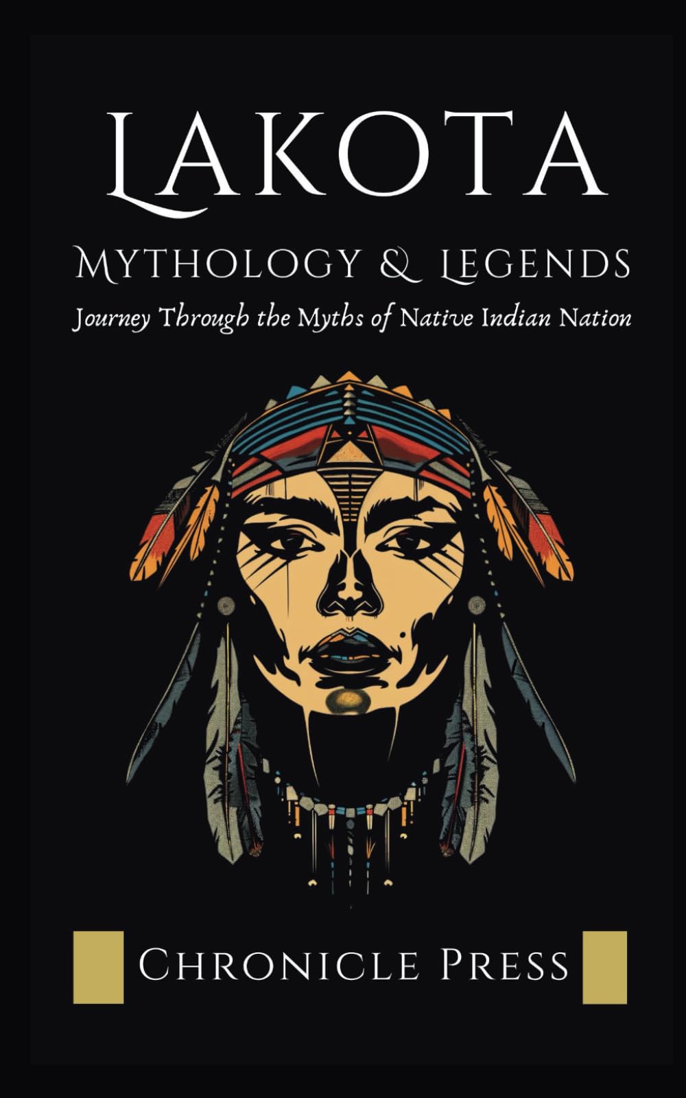Lakota Mythology and Legends: Journey Through the Myths of Native Indian Nation