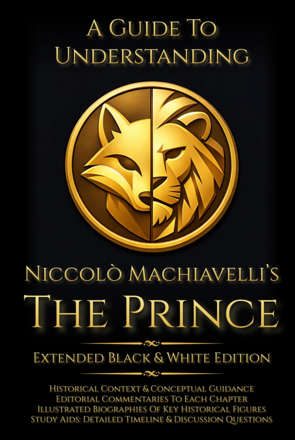 A Guide to Understanding Niccolò Machiavelli’s 'The Prince' (Extended Black & White Edition) | :: | Marriott Translation with Editorial Commentaries, ... in Modern Leadership and Strategy)