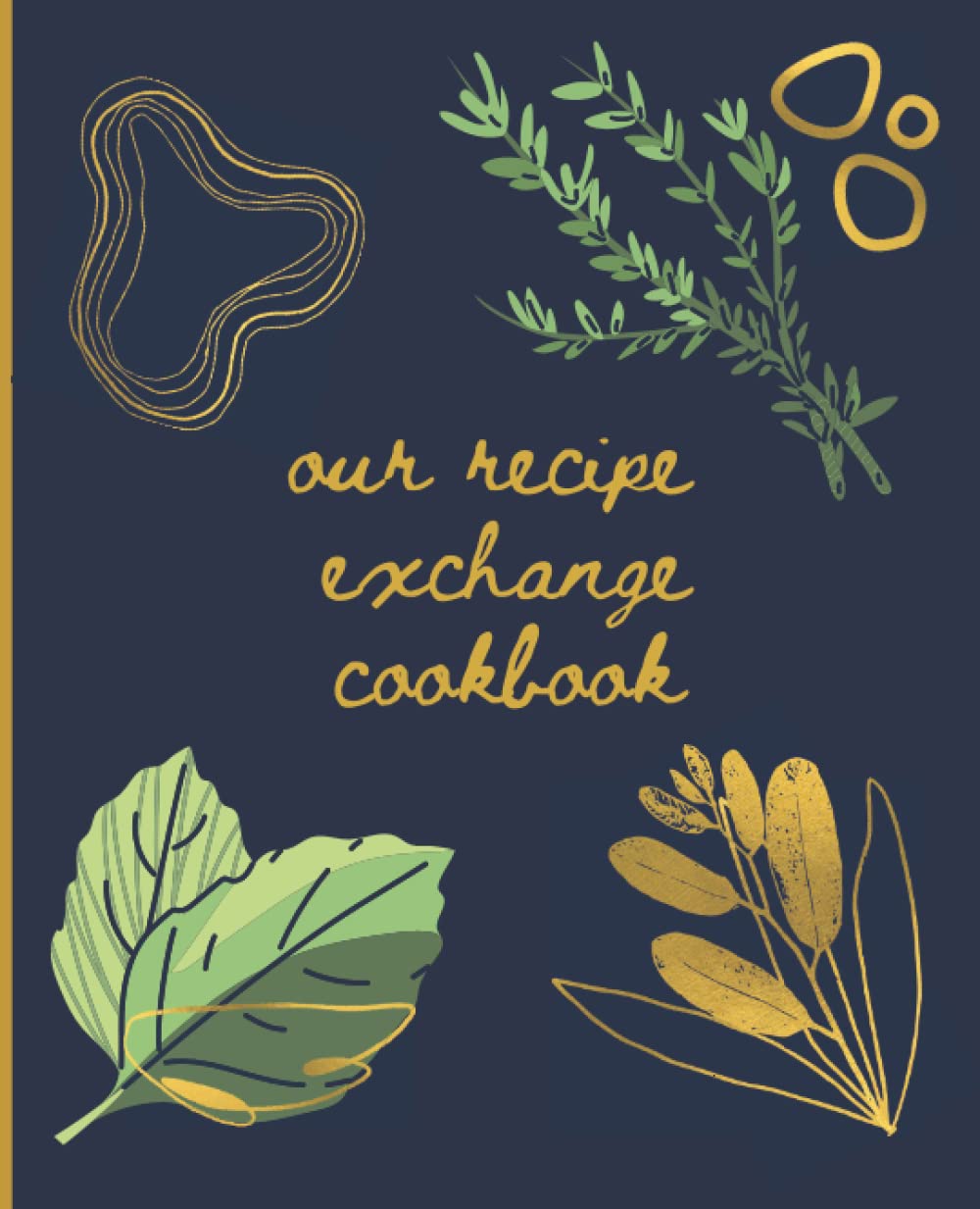 Our Recipe Exchange Cookbook, DIY Cookbook for Sharing Recipes: Blank Paperback Collaborative Cooking & Baking Recipe Journal/ Fun Family + Friends Gift/ Teamwork Activity