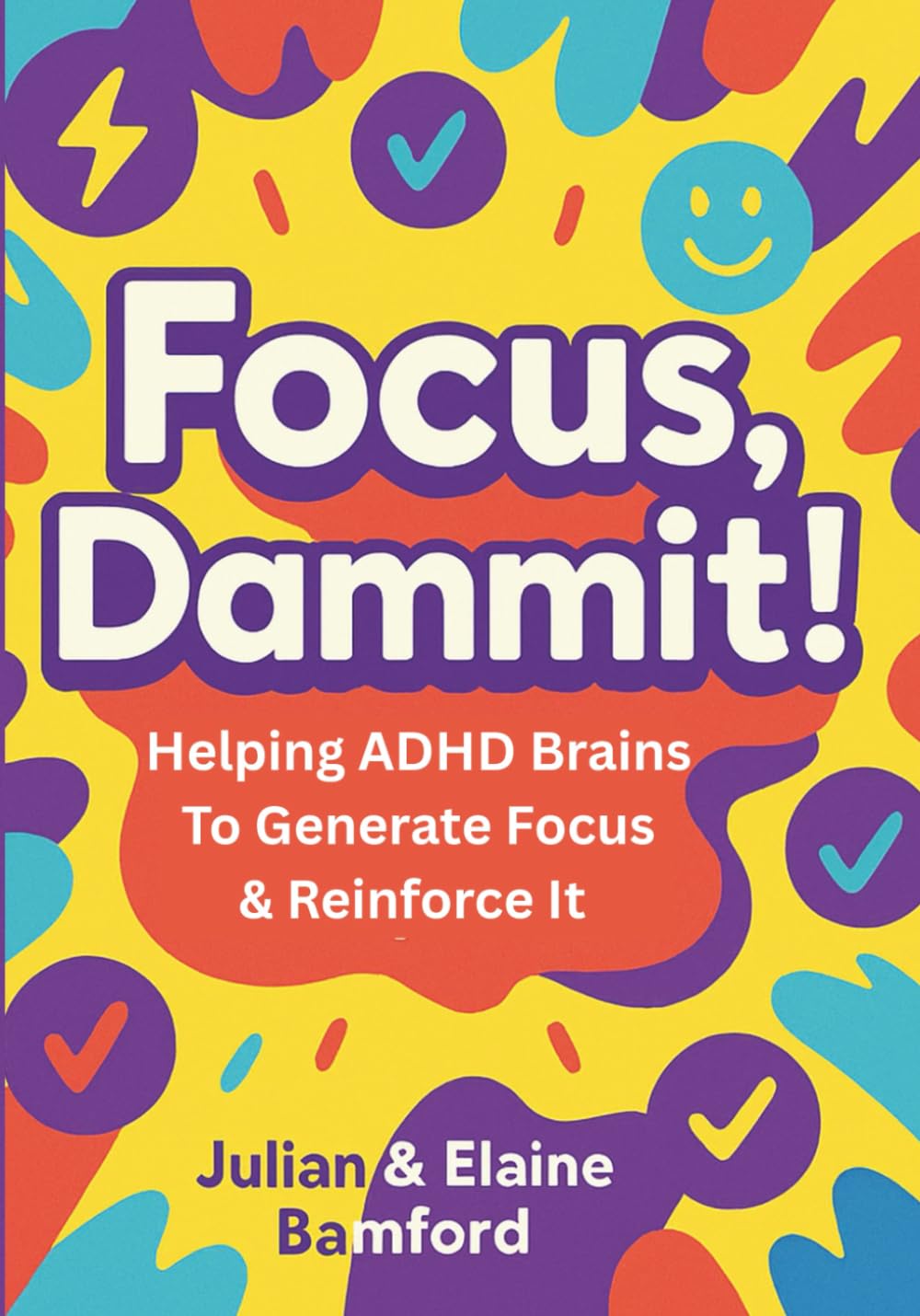 Focus, Dammit!: A Bold Daily Companion to Help ADHD Minds Generate, Recognise & Build Focus