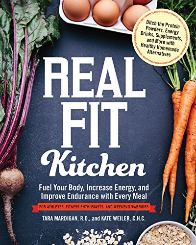 Télécharger Real Fit Kitchen: Fuel Your Body, Improve Energy, and Increase Strength With Every Meal Francais PDF