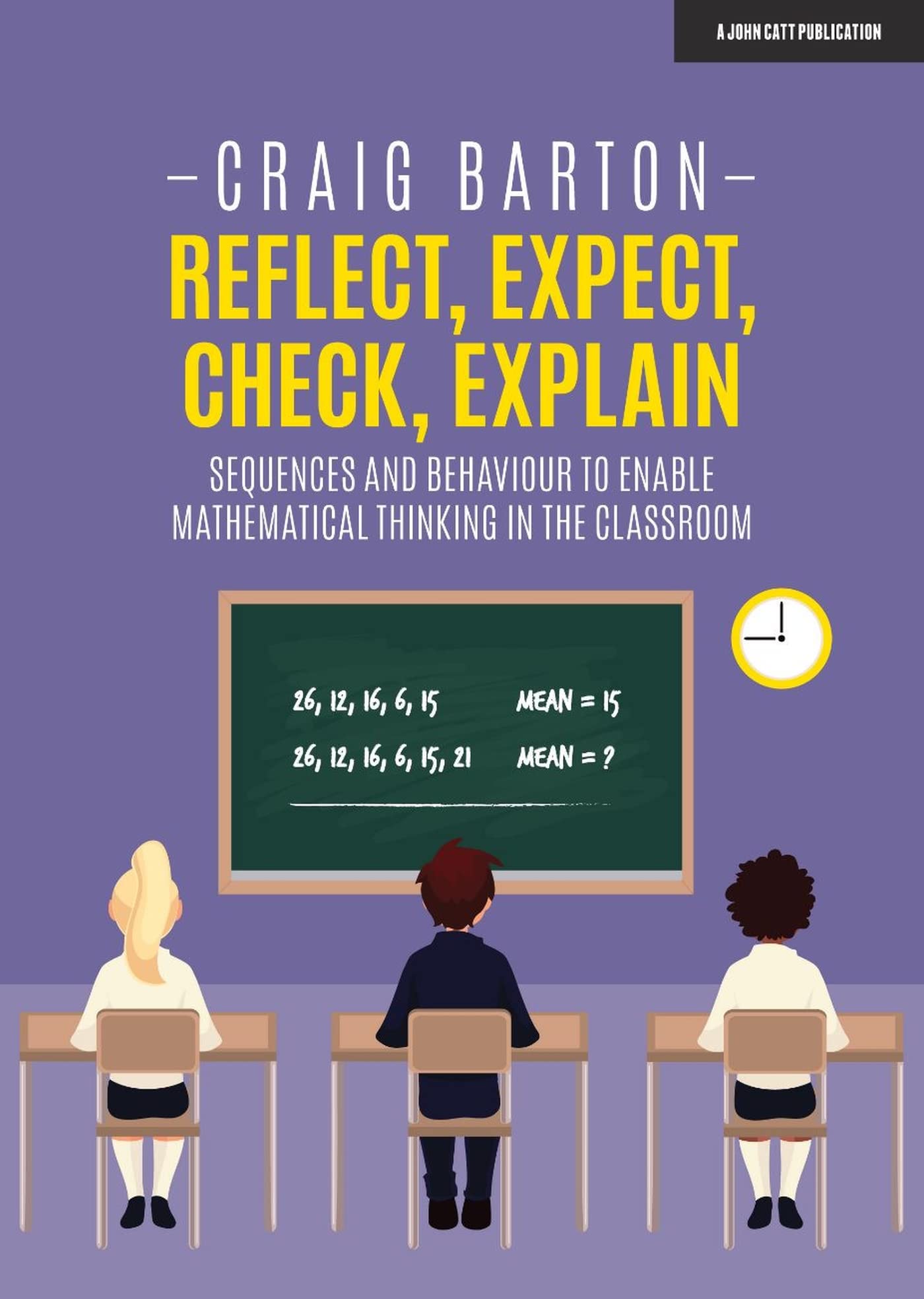 Buy Reflect, Expect, Check, Explain: Sequences and behaviour to enable mathematical thinking in the classroom — BookShops.in