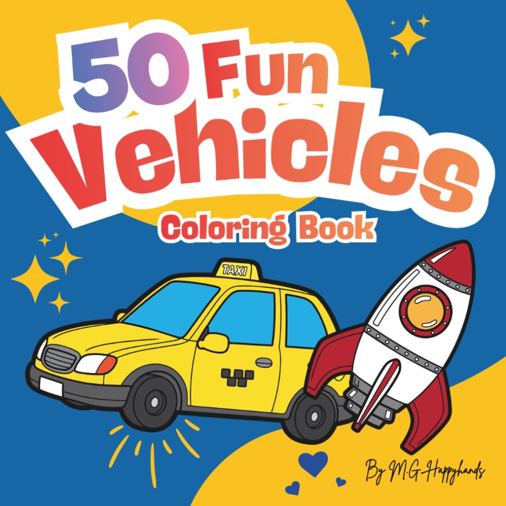 50 VEHICLES AROUND US: A BOLD & FUN COLORING BOOK