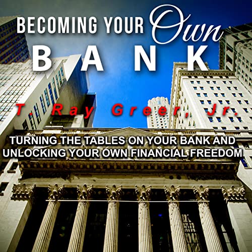 Your Own Bank Turning the Tables on Your Bank and