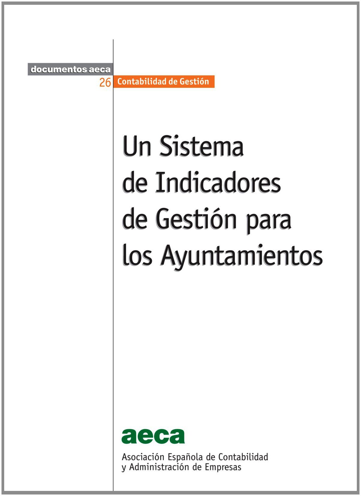 Un Sistema de Indicadores de Gestión para los Ayuntamientos (Documentos AECA. Principios Contabilidad Gestion)