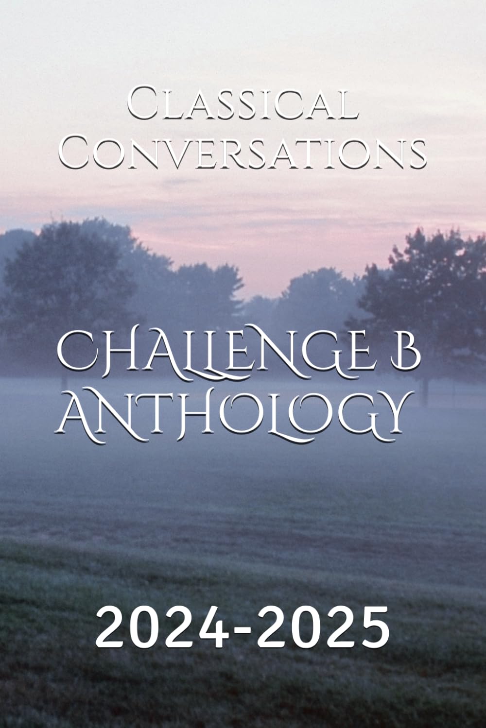 CHALLENGE B ANTHOLOGY: 2024-2025