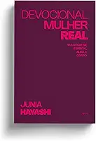 Devocional Mulher Real: Plenitude de espirito, alma e corpo