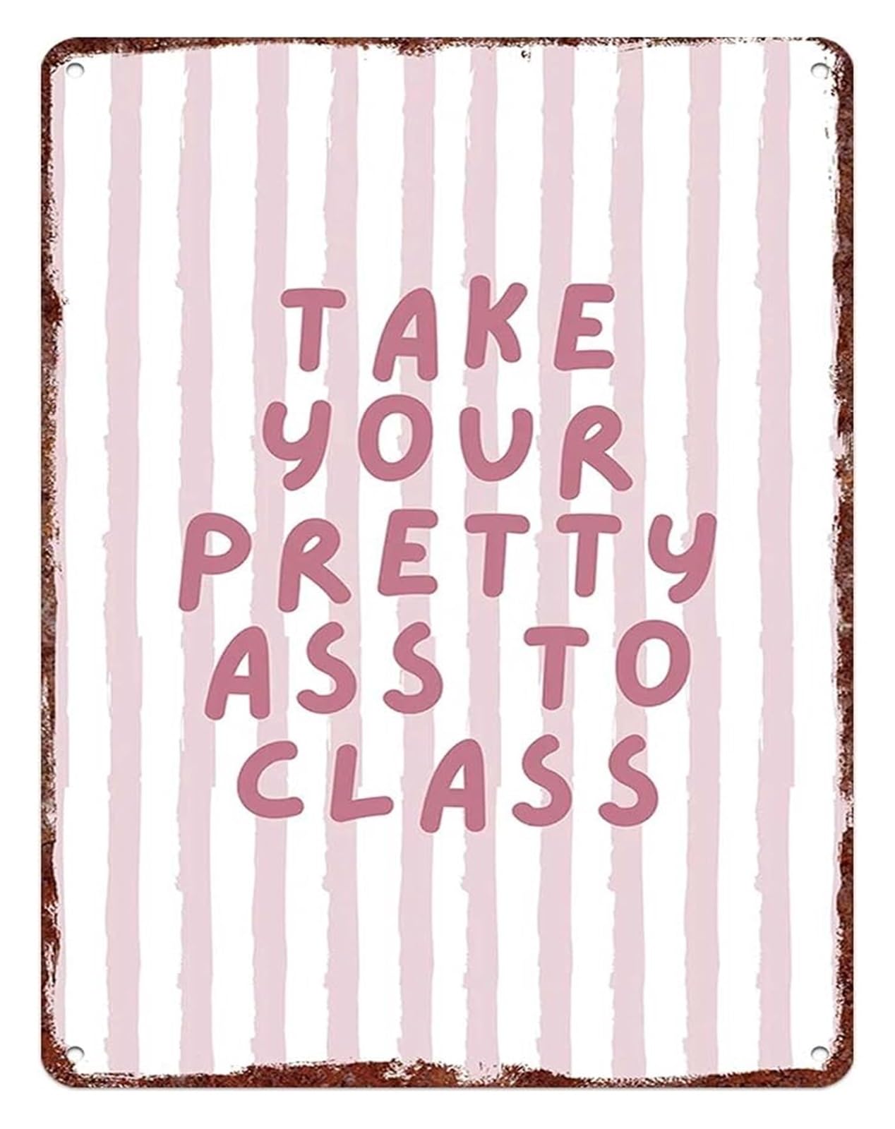 MQXFCZUX Vintage Take Your Pretty Self To Class Metal Tin Sign for Entryway Hallway Mudroom Wall Decor Classic Get Educated Phrase Plaque 8 X 12 inch