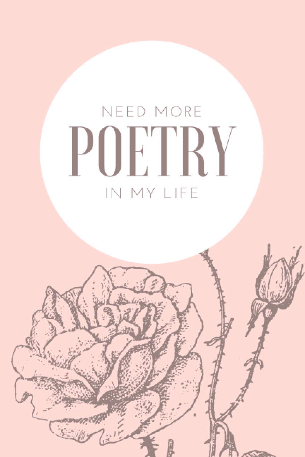 Poetic Notebook "Need More Poetry In My Life" : Journal, Diary and Compotition Book. 100 lined pages