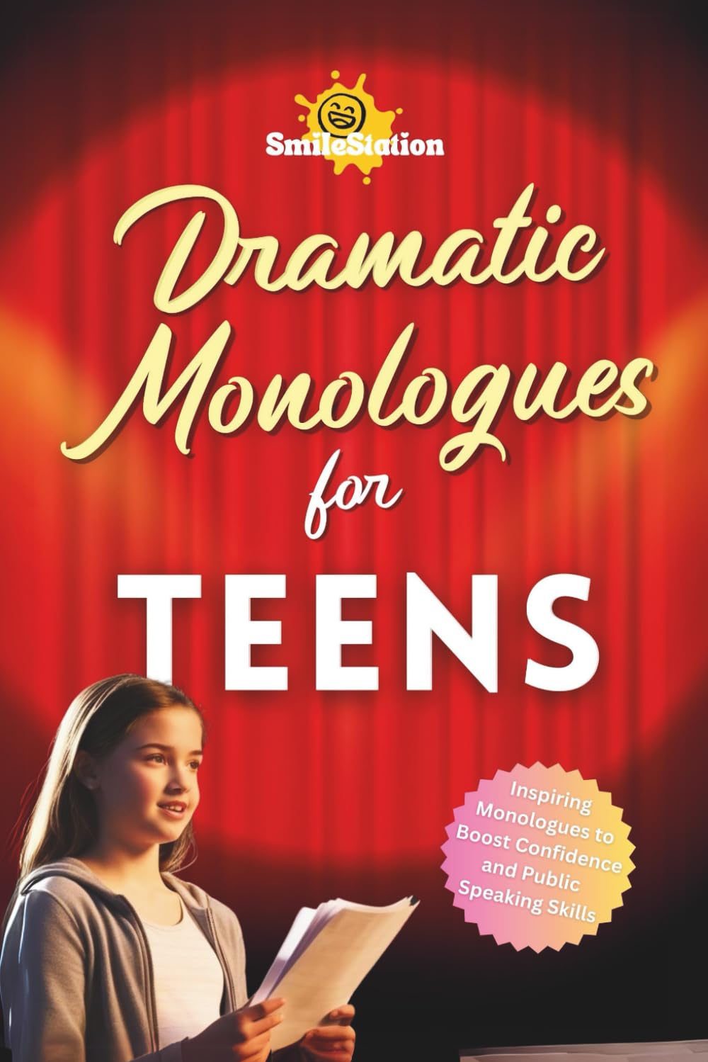 Dramatic Monologues for Teens: Inspiring Monologues to Boost Confidence and Public Speaking Skills