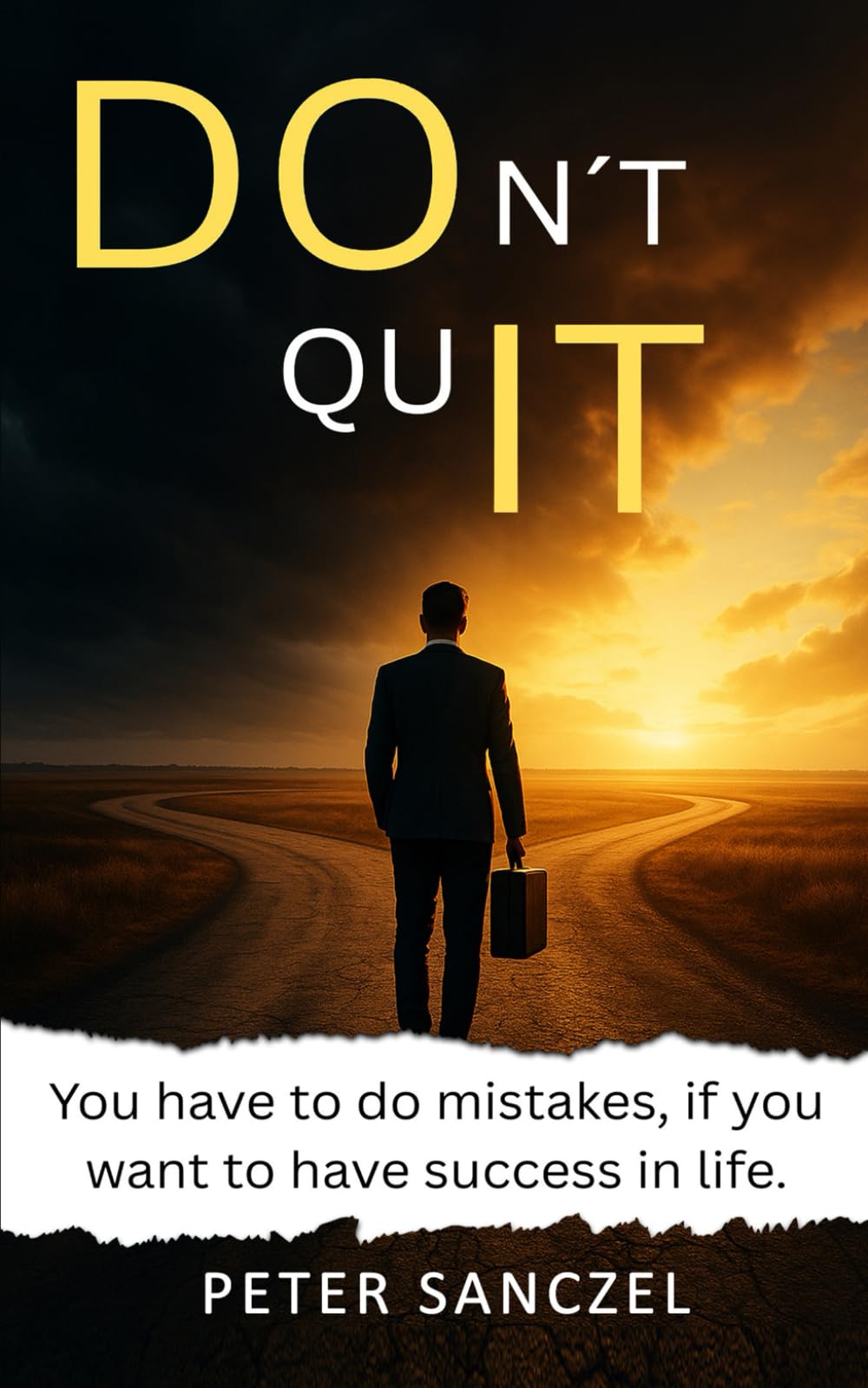 Don´t Quit: You have to do mistakes, if you want to have success in life. (Happy Mind Happy Life)