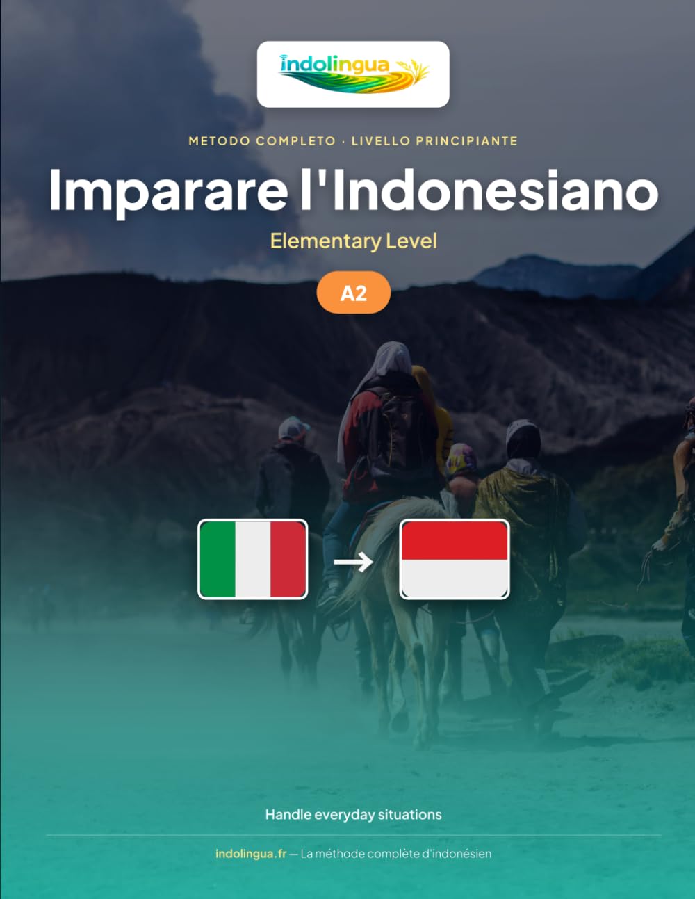 Imparare l'Indonesiano — Livello A2 Elementare: Metodo completo: 60 lezioni illustrate per vivere le situazioni quotidiane indonesiane (IndoLingua — Imparare l'Indonesiano)