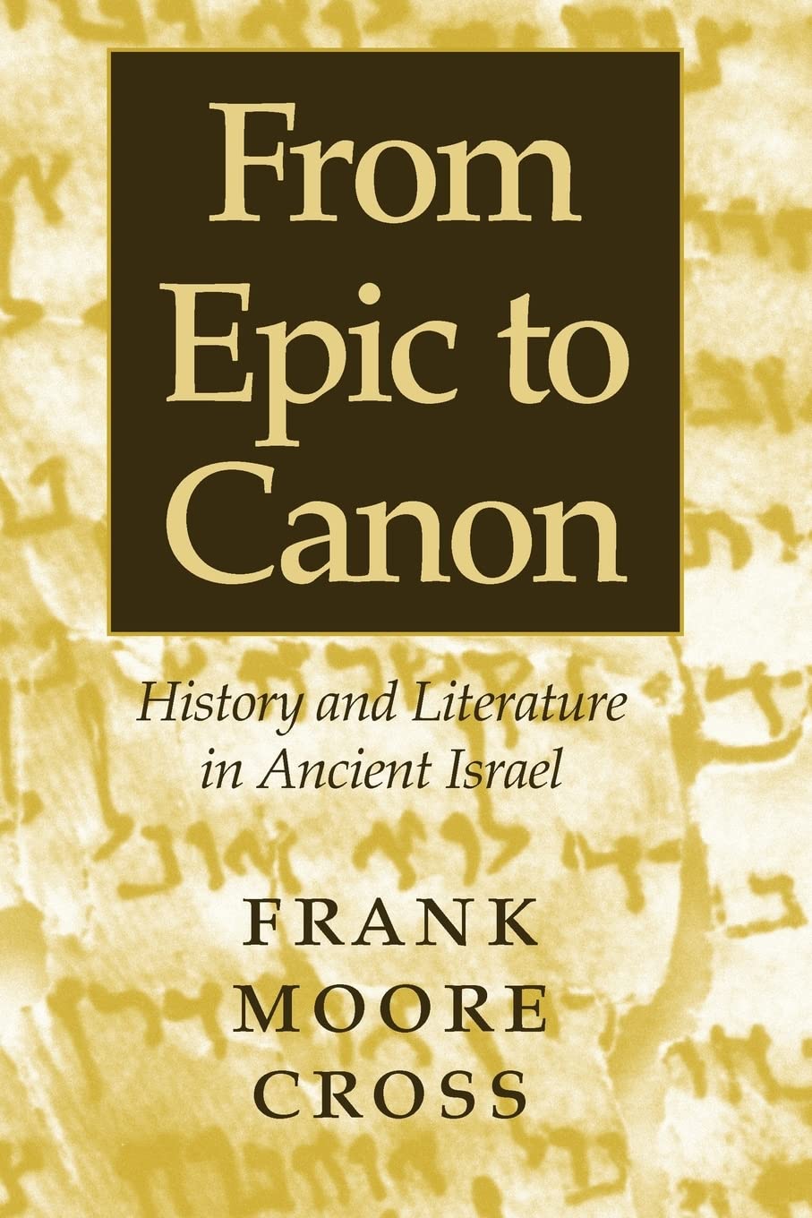 From Epic to Canon: History and Literature in Ancient Israel Paperback – November 21, 2000