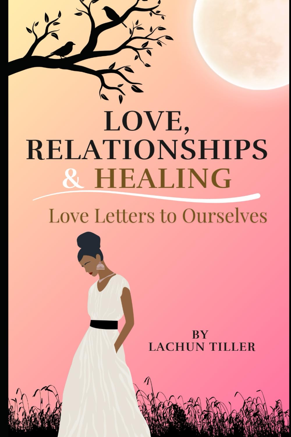 Love, Relationships & Healing: Love Letters to Ourselves