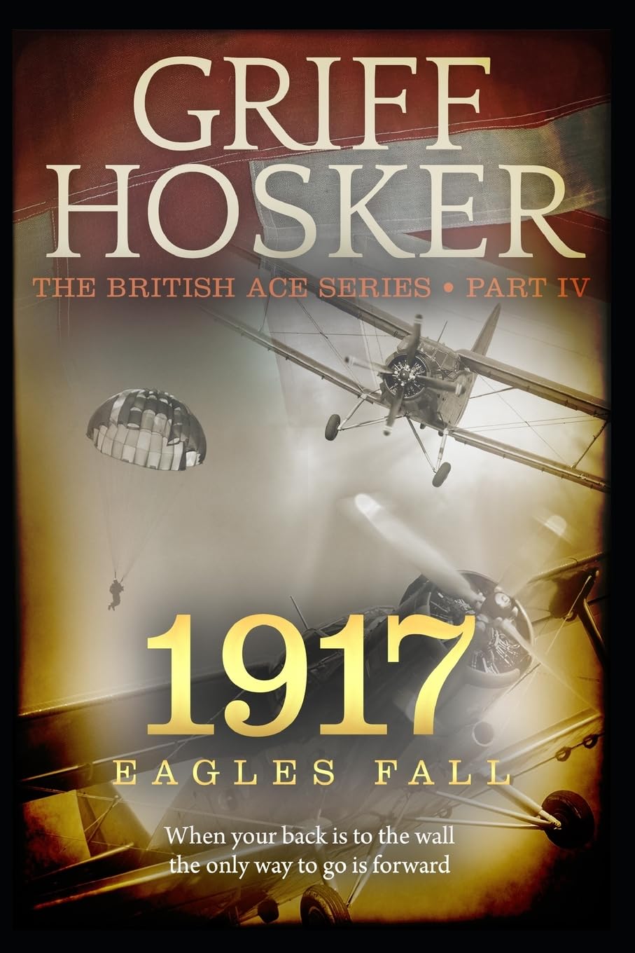 1917 Eagles Fall: Volume 4 (British Ace)