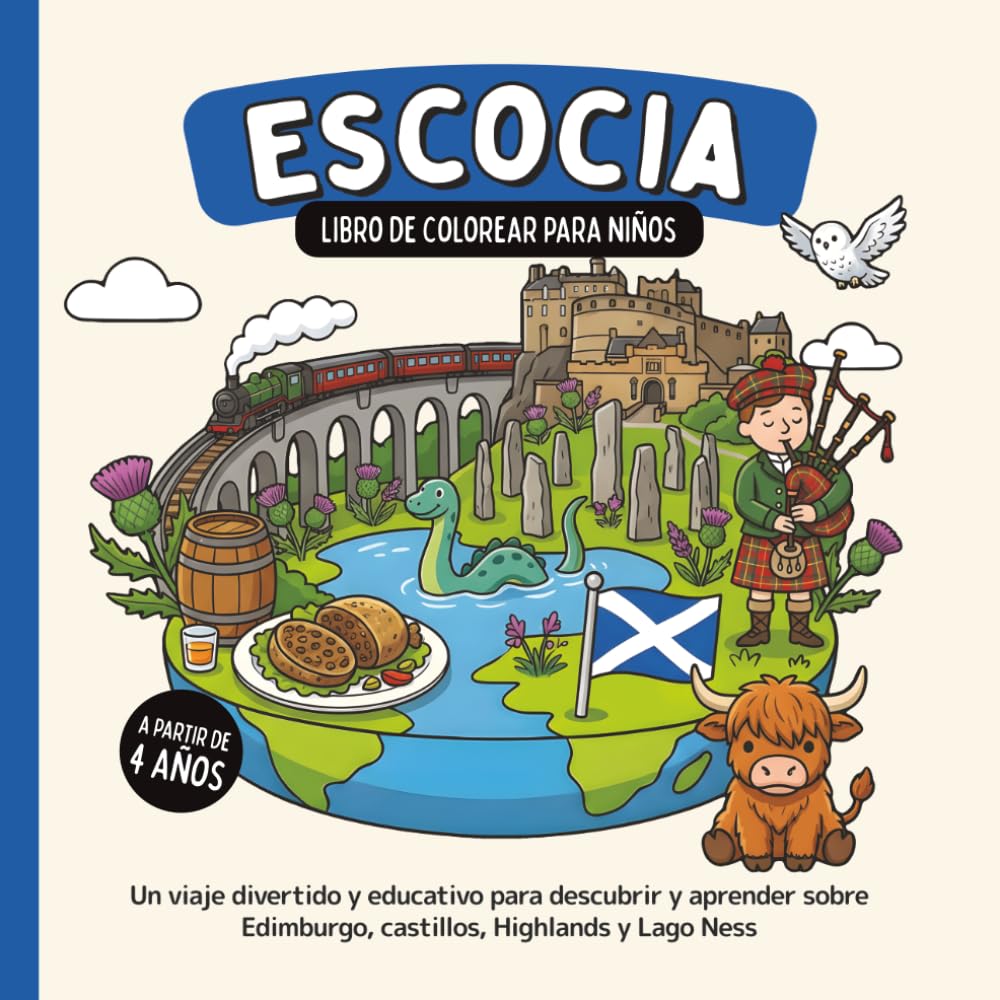 Escocia – Libro de colorear para niños a partir de 4 años: Un viaje divertido y educativo para descubrir y aprender sobre Edimburgo, castillos, Highlands y Lago Ness